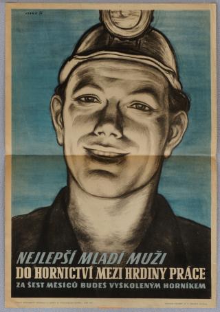 Czechoslovak Ministry for Information and Education poster to recruit miners, 1951. © ?